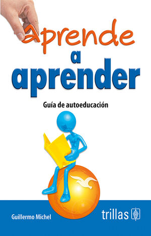 APRENDE A APRENDER. GUIA DE AUTOEDUCACION