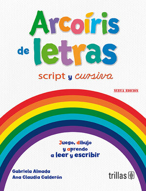 ARCOIRIS DE LETRAS. CON LETRA SCRIPT Y CURSIVA