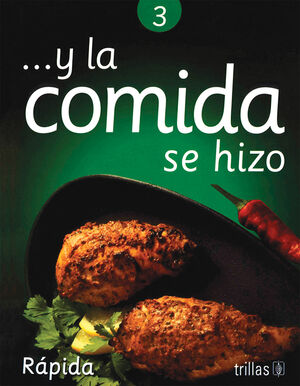 Y LA COMIDA SE HIZO 3. RAPIDA