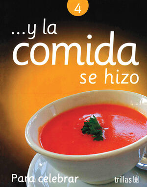 Y LA COMIDA SE HIZO 4. PARA CELEBRAR