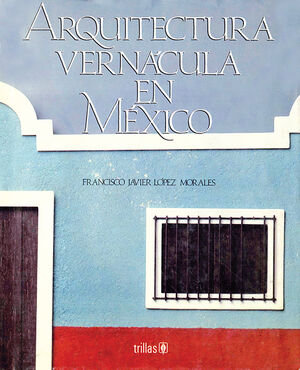 ARQUITECTURA VERNACULA EN MEXICO
