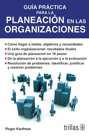 GUIA PRACTICA PARA LA PLANEACION EN LAS ORGANIZACIONES