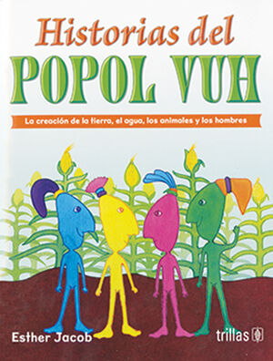 HISTORIAS DEL POPOL VUH