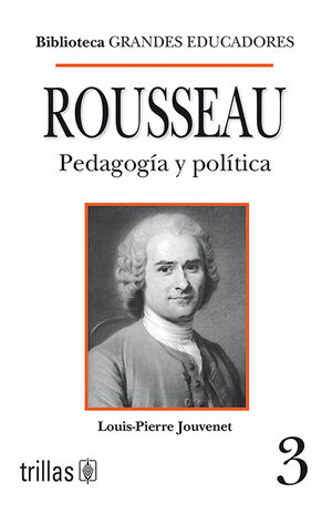 ROUSSEAU. PEDAGOGIA Y POLITICA