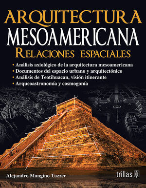 [9789682474019] ARQUITECTURA MESOAMERICANA: RELACIONES ESPACIALES
