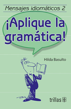 MENSAJES IDIOMATICOS 2. ¡APLIQUE LA GRAMATICA!
