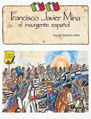 FRANCISCO JAVIER MINA EL INSURGENTE ESPAÑOL