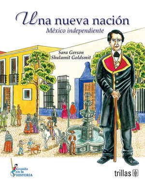 UNA NUEVA NACION, MEXICO INDEPENDIENTE