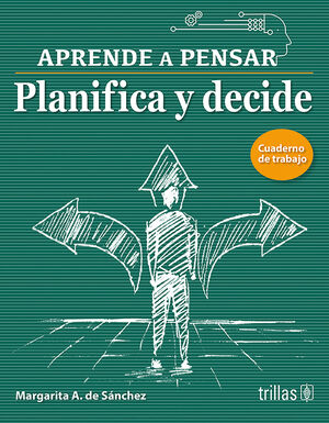 PLANIFICA Y DECIDE. APRENDE A PENSAR
