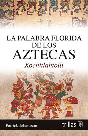 LA PALABRA FLORIDA DE LOS AZTECAS, XOCHITLAHTOLLI
