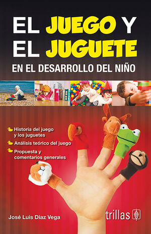 EL JUEGO Y EL JUGUETE EN EL DESARROLLO DEL NIÑO