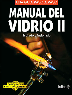 MANUAL DEL VIDRIO 2. ESTIRADO Y FUSIONADO