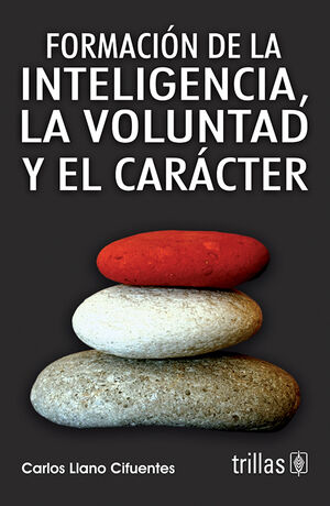 FORMACION DE LA INTELIGENCIA, LA VOLUNTAD Y EL CARACTER