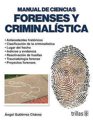 MANUAL DE CIENCIAS FORENSES Y CRIMINALISTICA