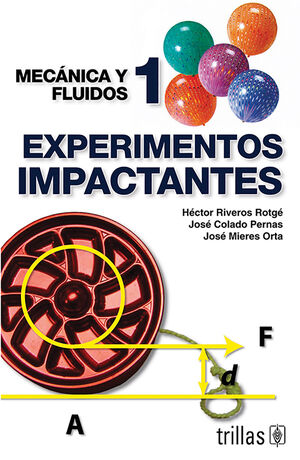 EXPERIMENTOS IMPACTANTES. MECANICA Y FLUIDOS 1