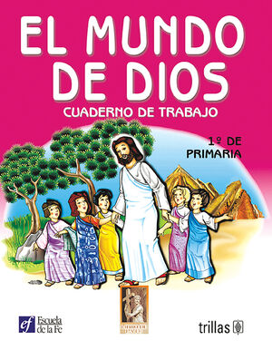 [9789682461422] EL MUNDO DE DIOS. CUADERNO DE TRABAJO 1O. DE PRIMARIA