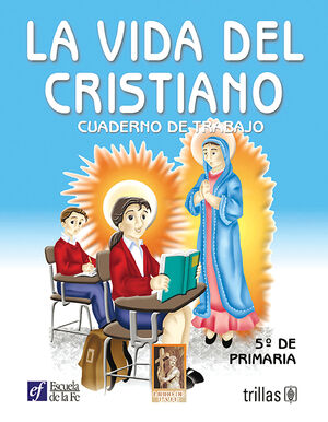 LA VIDA DEL CRISTIANO. CUADERNO DE TRABAJO 5O. DE PRIMARIA