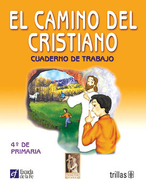 EL CAMINO DEL CRISTIANO. CUADERNO DE TRABAJO 4O. DE PRIMARIA