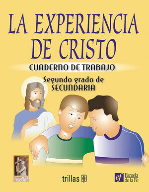 LA EXPERIENCIA DE CRISTO. CUADERNO DE TRABAJO. SEGUNDO GRADO DE SECUNDARIA