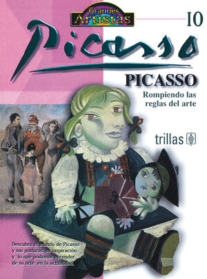 PICASSO. ROMPIENDO LAS REGLAS DEL ARTE