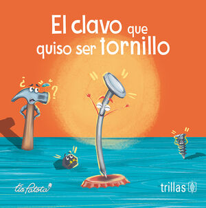 EL CLAVO QUE QUISO SER TORNILLO