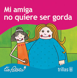 MI AMIGA NO QUIERE SER GORDA
