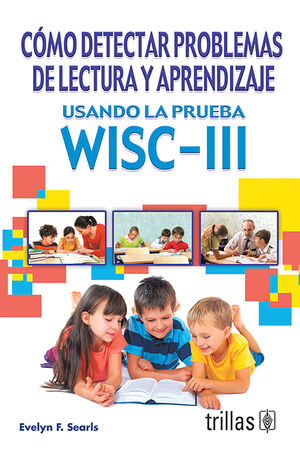 COMO DETECTAR PROBLEMAS DE LECTURA Y APRENDIZAJE USANDO LA PRUEBA WISC-III