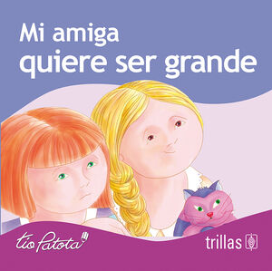 MI AMIGA QUIERE SER GRANDE