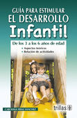GUIA PARA ESTIMULAR EL DESARROLLO INFANTIL. DE LOS 3 A LOS 6 AÑOS DE EDAD