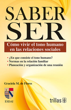 SABER SER: COMO VIVIR EL TONO HUMANO EN LAS RELACIONES SOCIALES