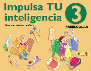 IMPULSA TU INTELIGENCIA. PREESCOLAR. LIBRO 3