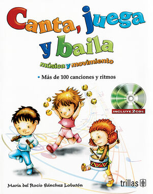 CANTA, JUEGA Y BAILA. MUSICA Y MOVIMIENTO