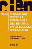 CIEN PREGUNTAS SOBRE LA ENSEÑANZA DEL ESPAÑOL EN LA ESCUELA SECUNDARIA