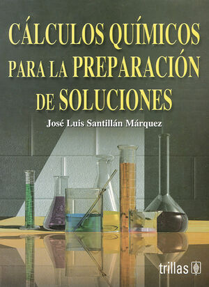 CALCULOS QUIMICOS PARA LA PREPARACION DE SOLUCIONES