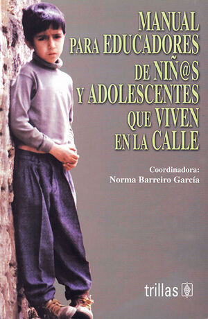MANUAL PARA EDUCADORES DE NIÑ@S Y ADOLESCENTES QUE VIVEN EN LA CALLE