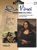LEONARDO DA VINCI. UNA INTRODUCCION A LA VIDA Y OBRA DEL ARTISTA