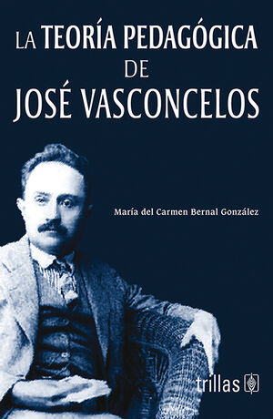 LA TEORIA PEDAGOGICA DE JOSE VASCONCELOS
