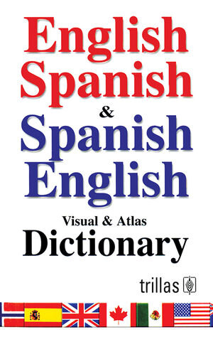 ENGLISH SPANISH & SPANISH ENGLISH, VISUAL & ATLAS DICTIONARY