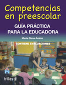 COMPETENCIAS EN PREESCOLAR. GUIA PRACTICA PARA LA EDUCADORA