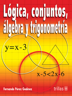 LOGICA, CONJUNTOS, ALGEBRA Y TRIGONOMETRIA