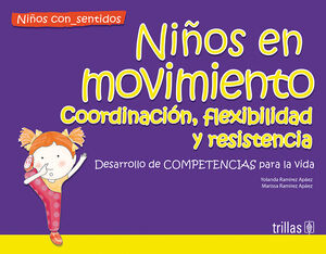 NIÑOS EN MOVIMIENTO. COORDINACIÓN, FLEXIBILIDAD Y RESISTENCIA