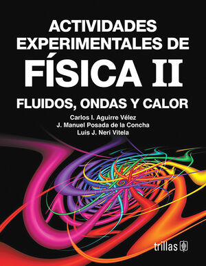 ACTIVIDADES EXPERIMENTALES DE FISICA 2. FLUIDOS ONDAS Y CALOR