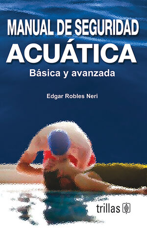 MANUAL DE SEGURIDAD ACUÁTICA. BÁSICA Y AVANZADA
