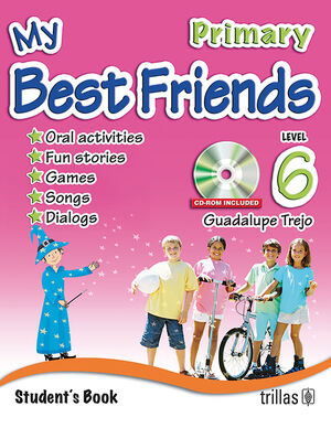 MY BEST FRIENDS. STUDENT'S BOOK, LEVEL 6, PRIMARY. CD-ROM INCLUDED