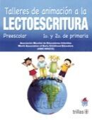 TALLERES DE ANIMACION A LA LECTOESCRITURA. PREESCOLAR 1o. Y 2o. DE PRIMARIA