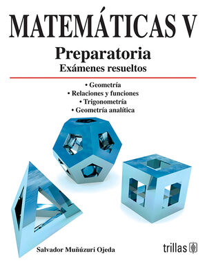 MATEMATICAS V. PREPARATORIA, EXAMENES RESUELTOS