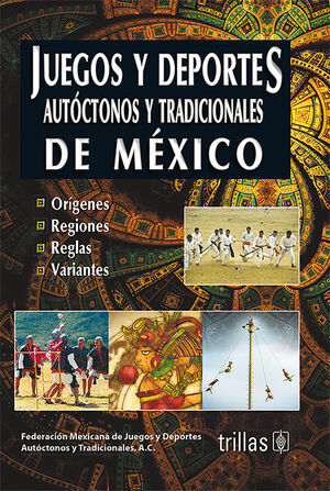 JUEGOS Y DEPORTES AUTOCTONOS Y TRADICIONALES DE MEXICO