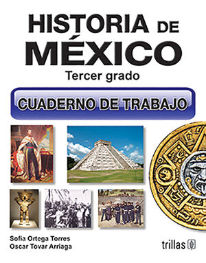 HISTORIA DE MEXICO 3. CUADERNO DE TRABAJO