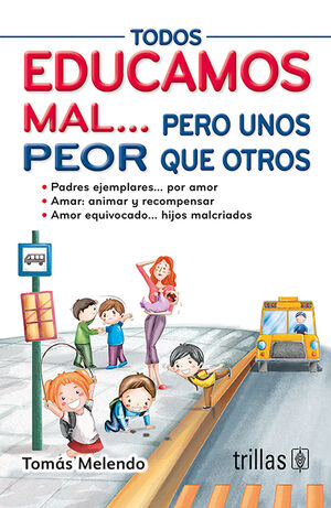 TODOS EDUCAMOS MAL...PERO UNOS PEOR QUE OTROS