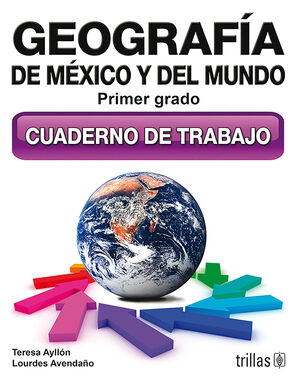 GEOGRAFIA DE MEXICO Y DEL MUNDO 1. CUADERNO DE TRABAJO